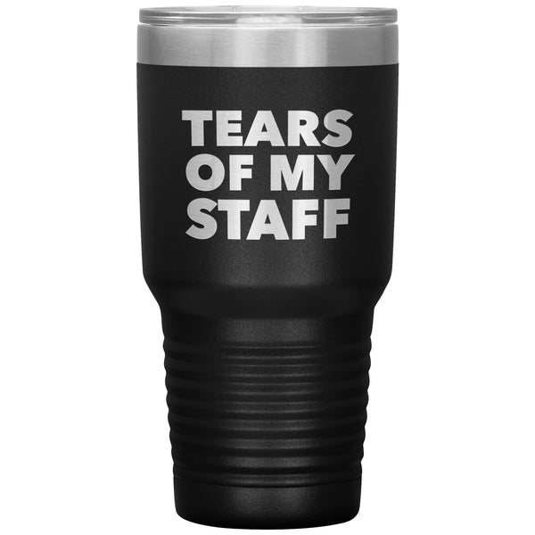 Tears of My Staff Tumbler Funny Boss Mug Gifts for Boss Appreciation Day Director Present Insulated Hot Cold Travel Coffee Cup 30oz BPA Free