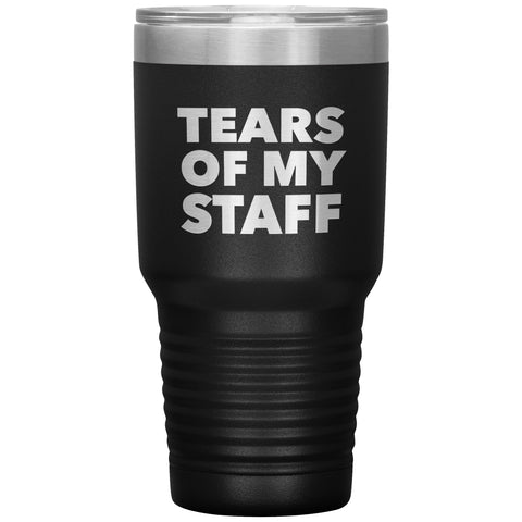 Tears of My Staff Tumbler Funny Boss Mug Gifts for Boss Appreciation Day Director Present Insulated Hot Cold Travel Coffee Cup 30oz BPA Free