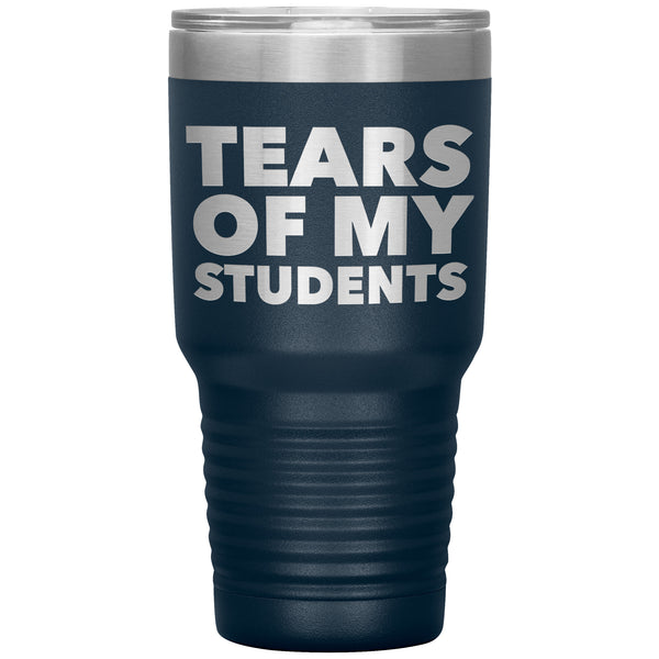 Tears of My Students Tumbler 30 oz