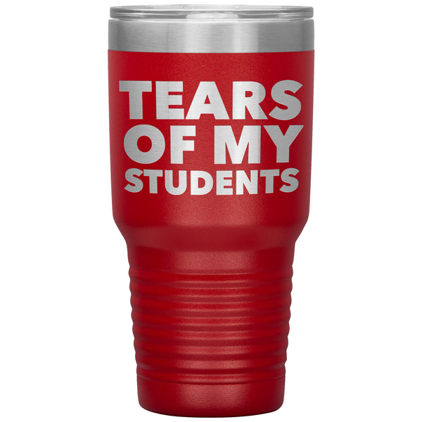 Tears of My Students Tumbler 30 oz