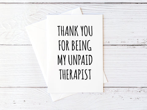 Thank You for Being My Unpaid Therapist Card
