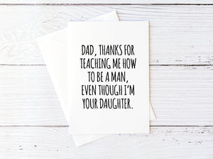 Dad, Thanks For Teaching Me How To Be A Man, Even Though I'm Your Daughter