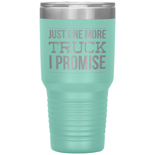 Truck Lover Gift Just One More Truck I Promise Cup Car Guy Tumbler Metal Mug Hot Cold Travel Cup 30oz BPA Free
