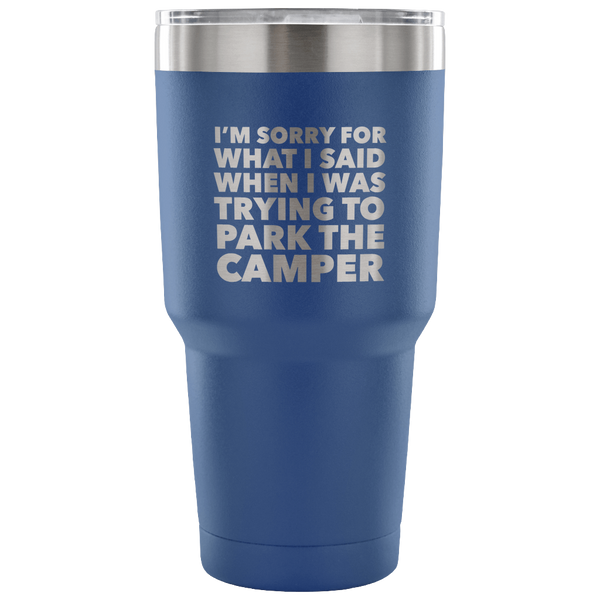 I'm Sorry for What I Said When I Was Trying to Park the Camper Tumbler Metal Mug Double Wall Vacuum Insulated Hot Cold Travel Cup 30oz BPA Free-Cute But Rude