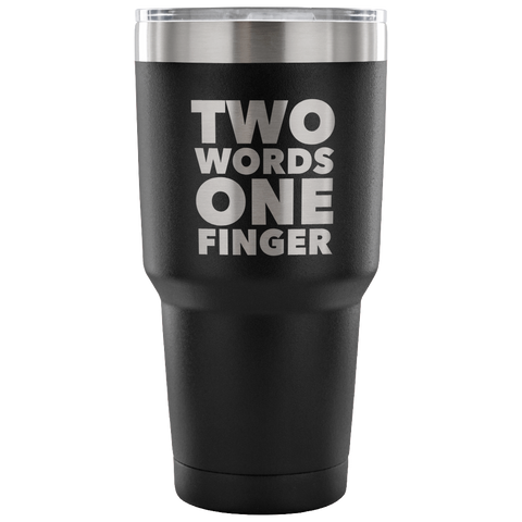 Two Words One Finger Tumbler Funny Double Wall Vacuum Insulated Hot Cold Mug Travel Coffee Cup 30oz BPA Free-Cute But Rude