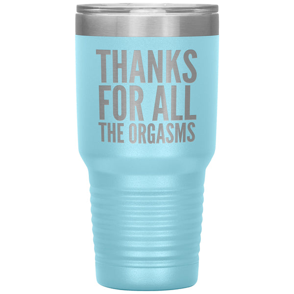 Valentine's Day Gifts for Him Fiance Gift Anniversary Gift Thanks for the Orgasms Funny Tumbler Insulated Travel Cup 30oz BPA Free
