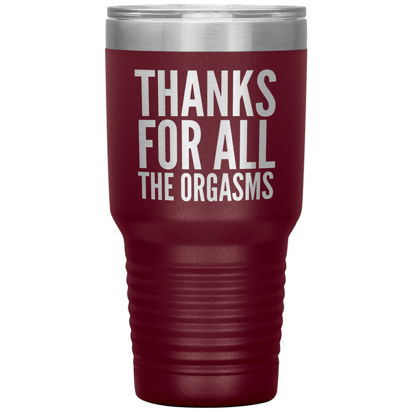 Valentine's Day Gifts for Him Fiance Gift Anniversary Gift Thanks for the Orgasms Funny Tumbler Insulated Travel Cup 30oz BPA Free