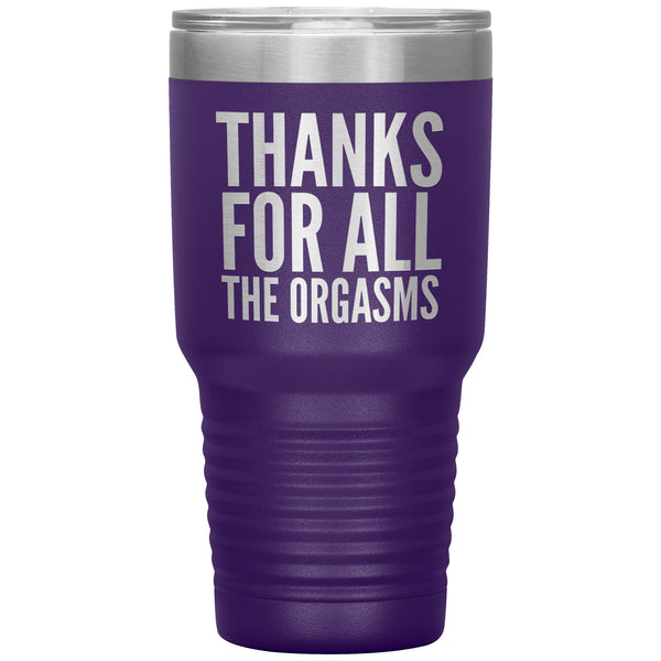 Valentine's Day Gifts for Him Fiance Gift Anniversary Gift Thanks for the Orgasms Funny Tumbler Insulated Travel Cup 30oz BPA Free