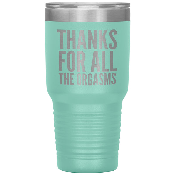 Valentine's Day Gifts for Him Fiance Gift Anniversary Gift Thanks for the Orgasms Funny Tumbler Insulated Travel Cup 30oz BPA Free