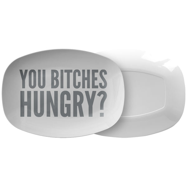 You Bitches Hungry Platter Funny Serving Platter Grilling Gift Serving Plate for Him Fathers Day Gift for Dad Mature 10"x14"