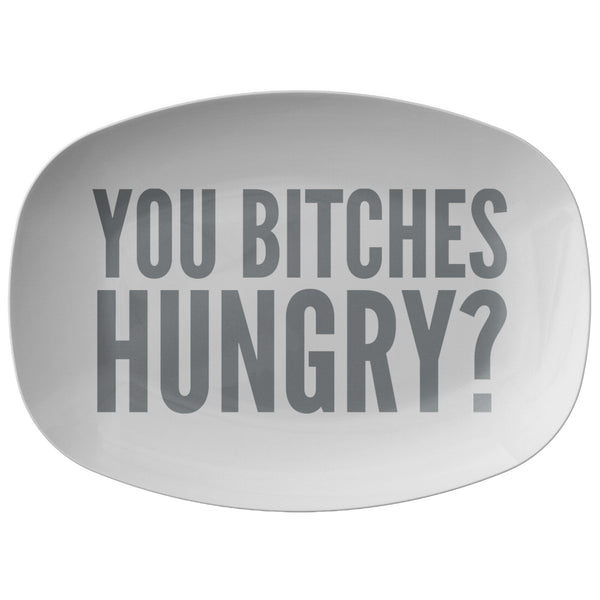 You Bitches Hungry Platter Funny Serving Platter Grilling Gift Serving Plate for Him Fathers Day Gift for Dad Mature 10"x14"