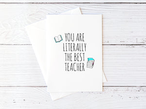 You are Literally the Best Teacher Card