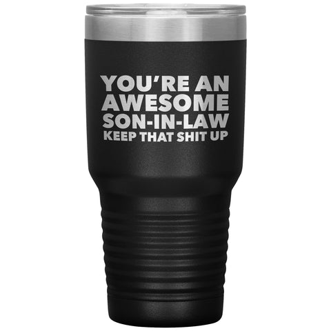 You're An Awesome Son-In-Law Tumbler Funny Son In Law Gifts Double Wall Vacuum Insulated Hot Cold Travel Cup 30oz BPA Free