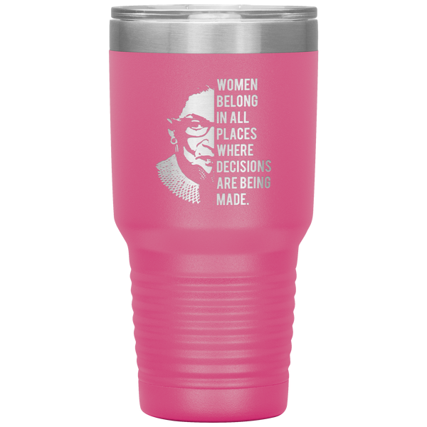 Ruth Bader Ginsburg Tumbler Notorious RBG Women Belong In All Places Where Decisions Are Being Made Feminist Mug Insulated Hot Cold Travel Coffee Cup 30oz BPA Free