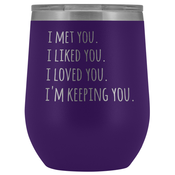 I'm Keeping You Girlfriend Gift for Wife Funny Stemless Stainless Steel Insulated Wine Tumbler Hot Cold BPA Free 12oz Travel Cup