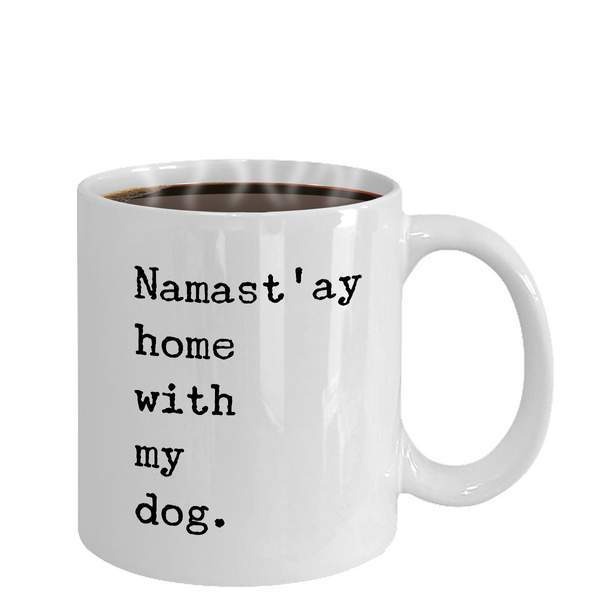Namast'ay Home with my Dog Mug 11 oz. Ceramic Coffee Cup-Cute But Rude