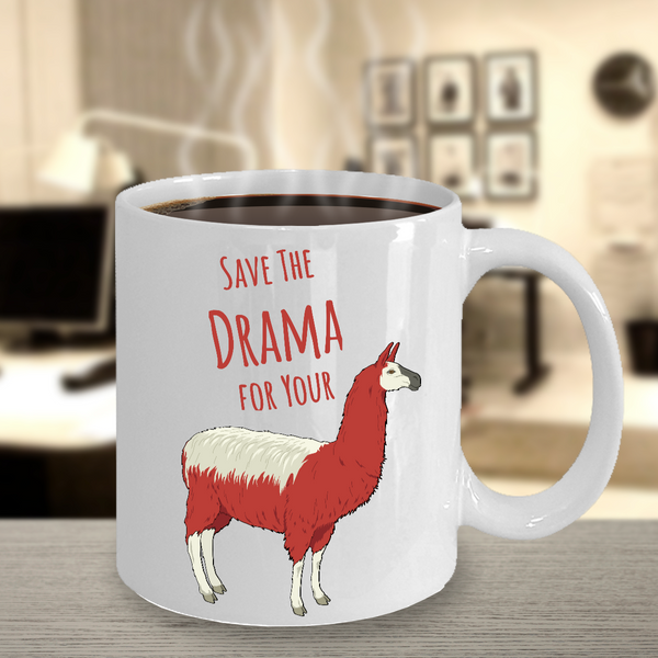 Save the Drama for Your Llama Mug 11 oz. Ceramic Coffee Cup-Cute But Rude