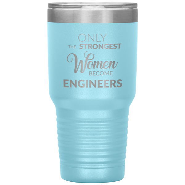 Engineer Gifts for Women Only the Strongest Women Become Engineers Tumbler Travel Coffee Cup 30oz BPA Free