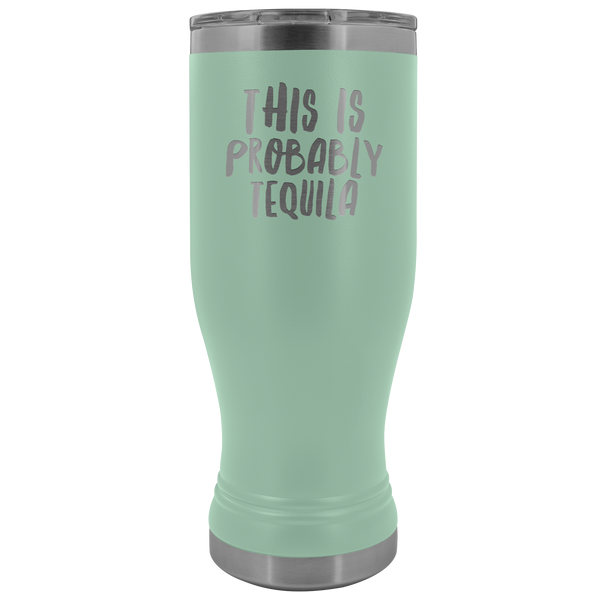 Tequila Lover Gifts This is Probably Tequila Might Be Tequila Pilsner Tumbler Funny Insulated Hot Cold Travel Cup 30oz BPA Free