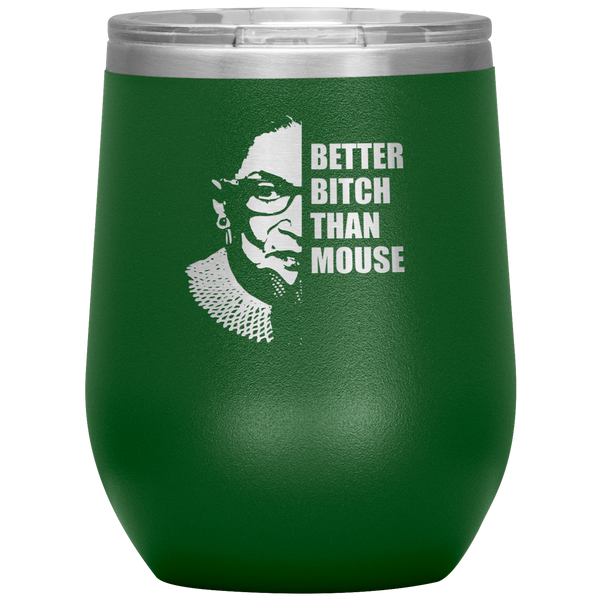 Ruth Bader Ginsburg Wine Tumbler RBG Gift for Women Better Bitch Than Mouse Wine Tumbler 12oz BPA Free