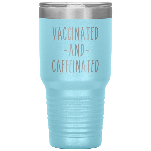 Vaccinated and Caffeinated Tumbler Travel Coffee Cup 30oz BPA Free