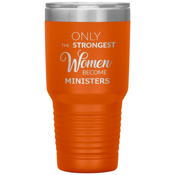 Only the Strongest Women Become Ministers Tumbler Travel Coffee Cup 30oz BPA Free