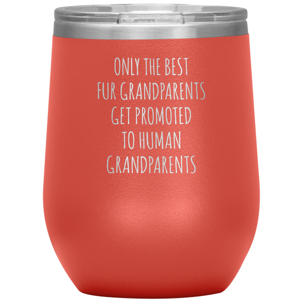 Only the Best Fur Grandparents Get Promoted Stemless Insulated Wine Tumbler BPA Free 12oz