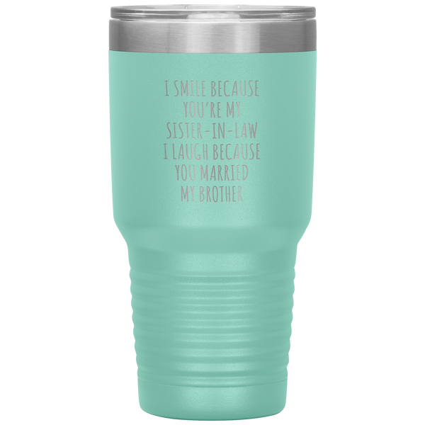 I Smile Because You're My Sister in Law Tumbler Travel Coffee Cup 30oz BPA Free