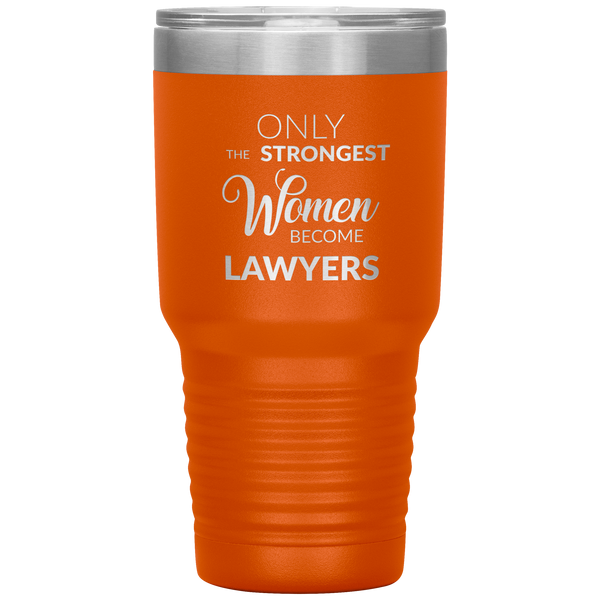Attorney Gift for Women Lawyer Tumbler Law School Only the Strongest Women Become Lawyers Tumbler Travel Coffee Cup 30oz BPA Free