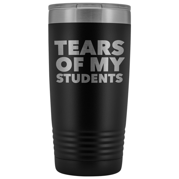 High School Teacher Gift College Professor Gifts Tears of My Students Funny Tumbler Mug Hot Cold Travel Coffee Cup 20oz BPA Free