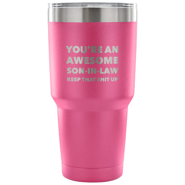 You're An Awesome Son-In-Law Tumbler Gifts Double Wall Vacuum Insulated Hot Cold Travel Cup 30oz BPA Free