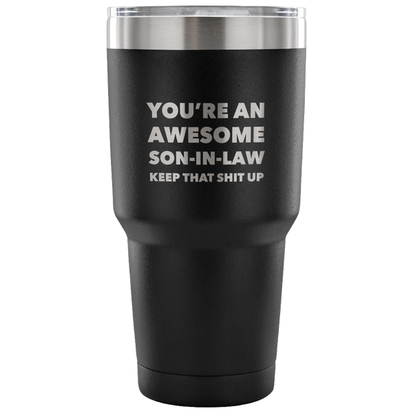You're An Awesome Son-In-Law Tumbler Gifts Double Wall Vacuum Insulated Hot Cold Travel Cup 30oz BPA Free