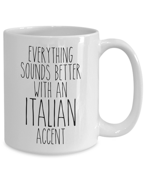 Italy Mug Everything Sounds Better With an Italian Accent Funny Coffee Cup