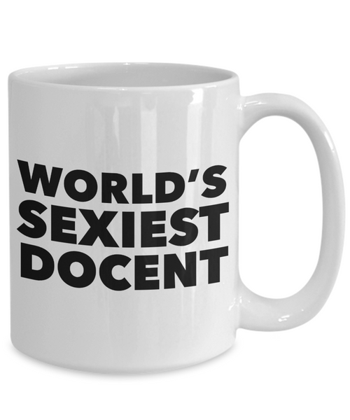 World's Sexiest Museum Docent Mug Sexy Gifts for Docents Ceramic Coffee Cup-Cute But Rude