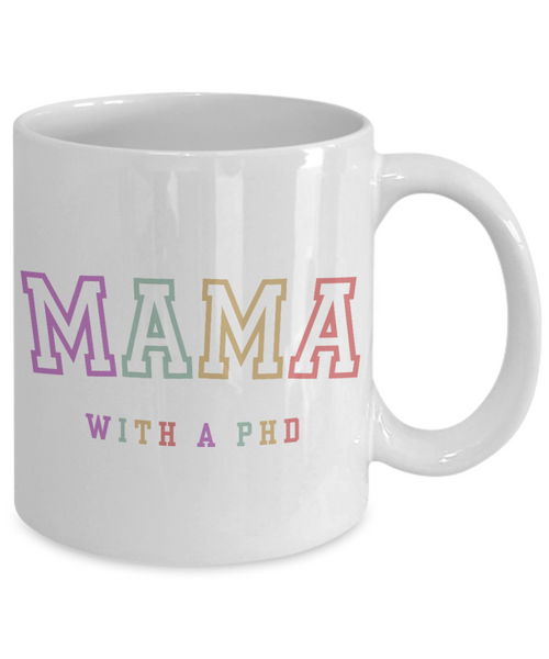PhD Graduation Gift, PhD Gift, PhD Mug, PhD Graduation Gifts, Mama with a PhD Coffee Cup