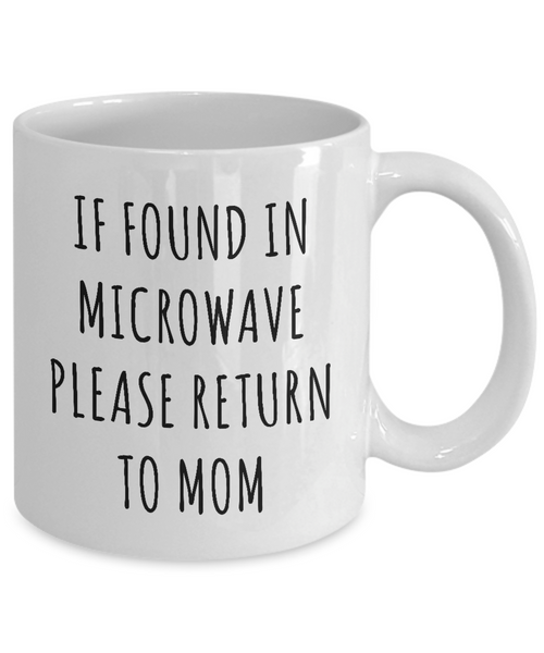 If Found In Microwave Please Return To Mom Mug Coffee Cup Funny Gift For Mother’s Day