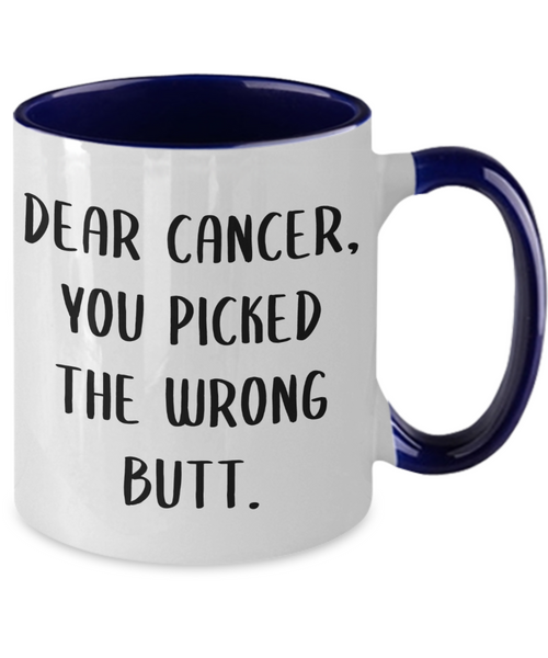 Dear Cancer You Picked The Wrong Butt Mug Two-Tone Coffee Cup Funny Gift