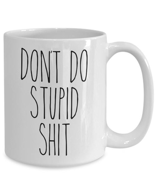 Going to College Student Gift for Son Gift for Daughter From Dad Don't Do Stupid Shit Mug Funny Back to College Coffee Cup