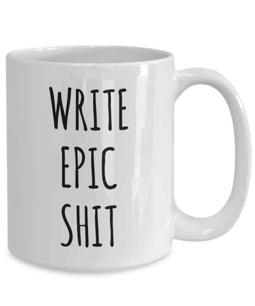 Gifts For Writers Funny Writer Gift Ideas Write Epic Shit Mug Author Birthday Present Coffee Cup