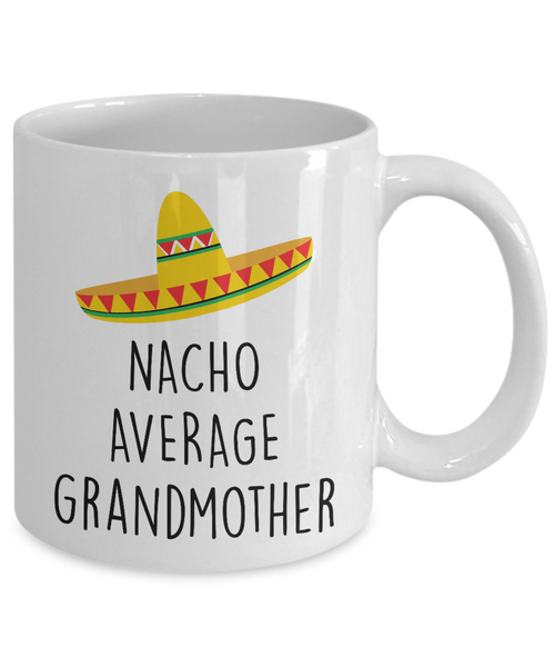 Nacho Average Grandmother Mug Coffee Cup Funny Gift