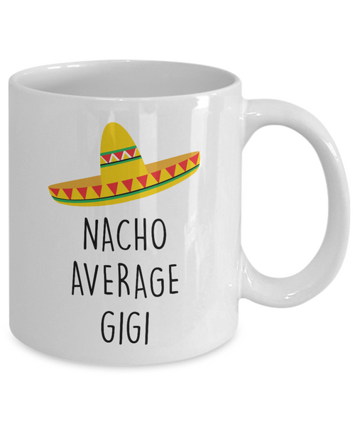 Nacho Average Gigi Mug Coffee Cup Funny Gift