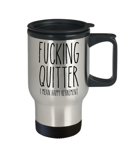 Happy Retirement Mug Fucking Quitter Funny Sarcastic for Coworker Insulated Travel Coffee Cup
