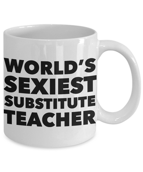 World's Sexiest Substitute Teacher Mug Sexy Gift Ceramic Coffee Cup-Cute But Rude