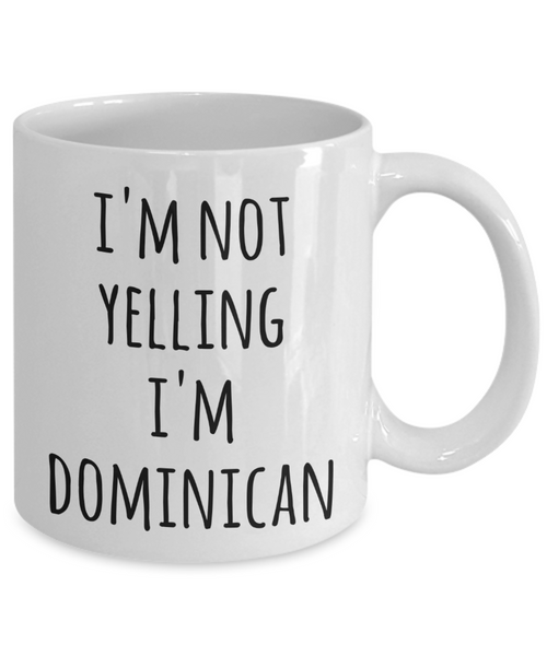 Dominican Republic Coffee Mug I'm Not Yelling I'm Dominican Funny Tea Cup Gag Gifts for Men & Women