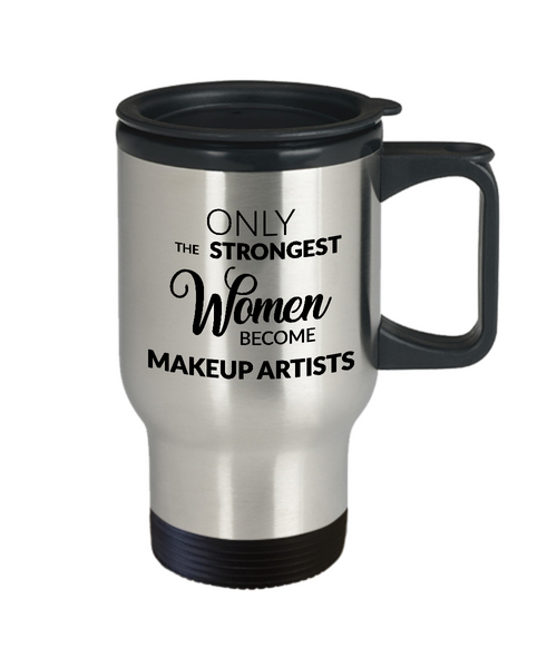 Makeup Artist Travel Mug - Only the Strongest Women Become Makeup Artists Stainless Steel Insulated Travel Mug with Lid Coffee Cup-Cute But Rude
