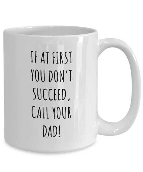 If At First You Don't Succeed Call Your Dad Father's Day Mug Coffee Cup Funny Gift