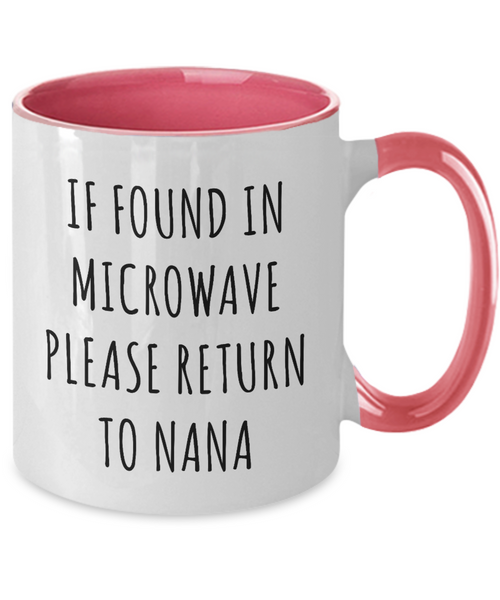 Gift for Nana Mug If Found in Microwave Please Return to Nana Funny Coffee Cup Nanas Birthday Nana Present