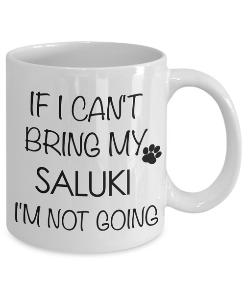 Saluki Dogs - If I Can't Bring My Saluki I'm Not Going Coffee Mug-Cute But Rude