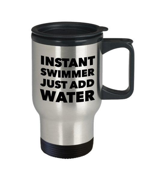 Swimming Gifts - Instant Swimmer Just Add Water Travel Mug Stainless Steel Insulated Coffee Cup-Cute But Rude