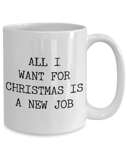 Funny Coworker Christmas Gifts Sarcastic Mug All I Want for Christmas is a New Job Funny Coffee Cup-Cute But Rude